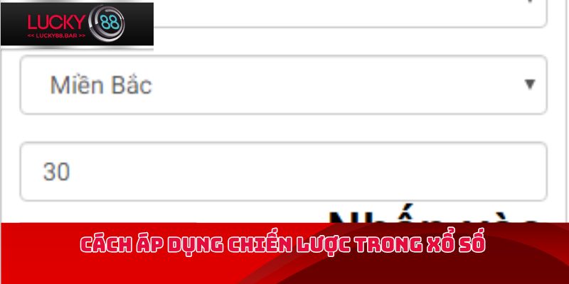 Cách áp dụng chiến lược trong xổ số