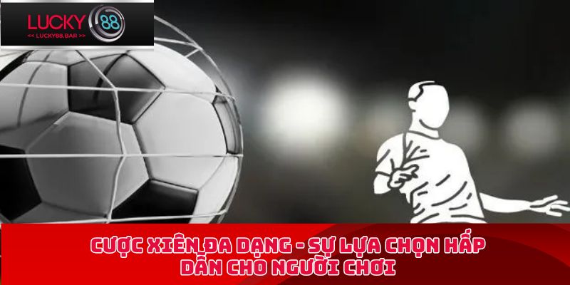 cược xiên đa dạng