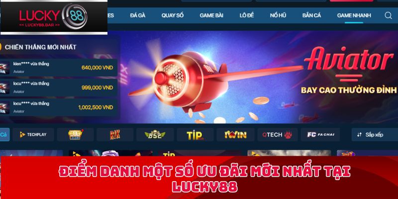 Điểm danh một số ưu đãi mới nhất tại LUCKY88
