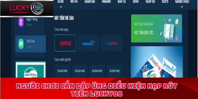 Người chơi cần đáp ứng điều kiện nạp rút tiền Lucky88
