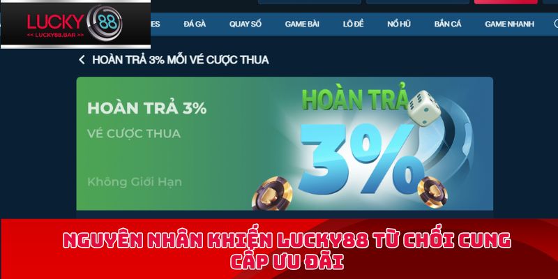 Nguyên nhân khiến Lucky88 từ chối cung cấp ưu đãi