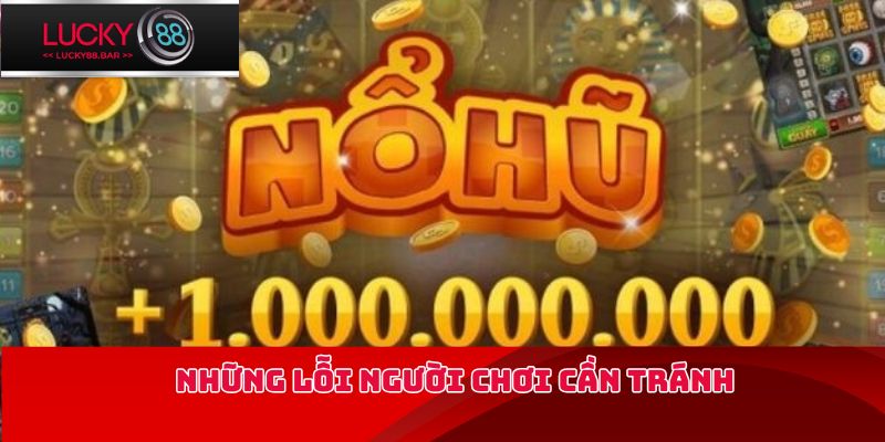 Những lỗi người chơi cần tránh