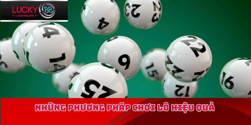 Những phương pháp chơi lô hiệu quả