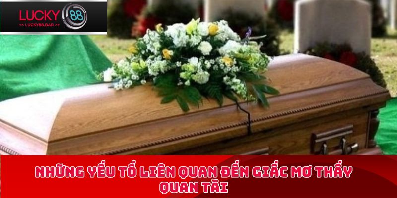 Những yếu tố liên quan đến giấc mơ thấy quan tài