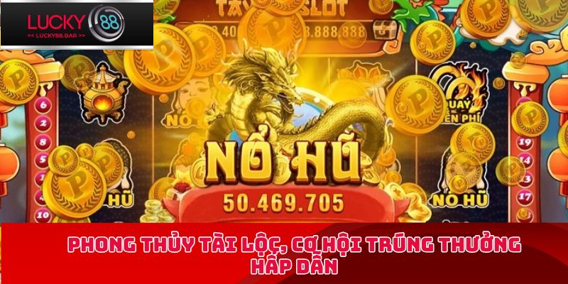 Phong thủy tài lộc, cơ hội trúng thưởng hấp dẫn