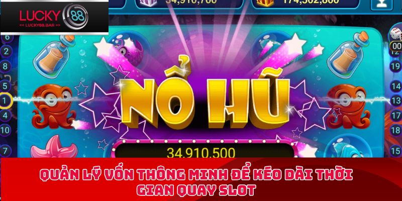 Quản lý vốn thông minh để kéo dài thời gian quay slot