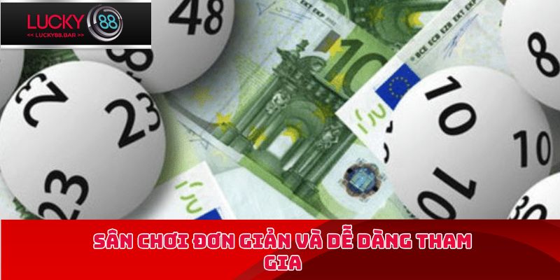 Sân chơi đơn giản và dễ dàng tham gia