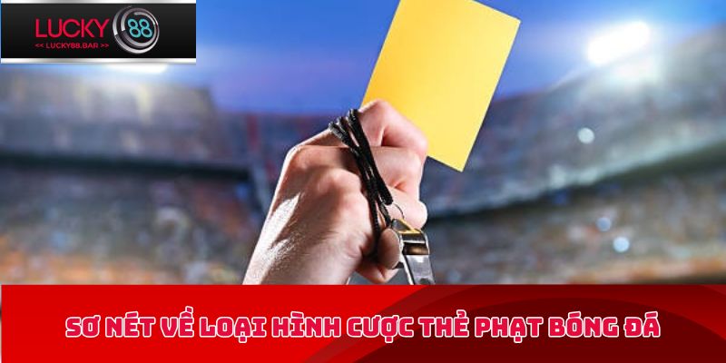 Sơ nét về loại hình cược thẻ phạt bóng đá