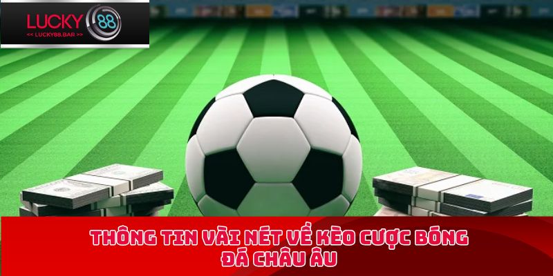 Thông tin vài nét về kèo cược bóng đá châu Âu