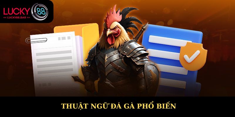 Một số thuật ngữ đá gà phổ biến