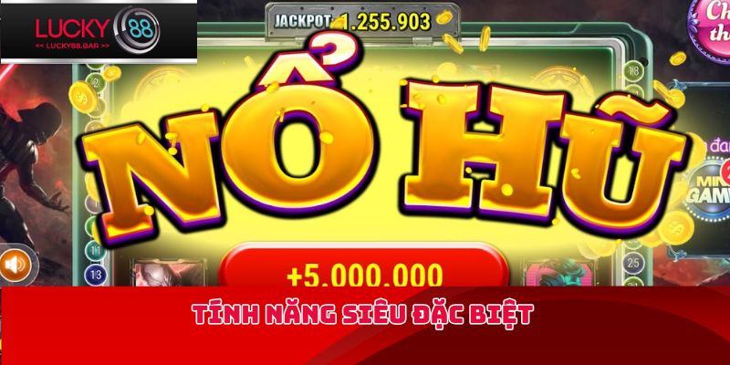 Tính năng siêu đặc biệt